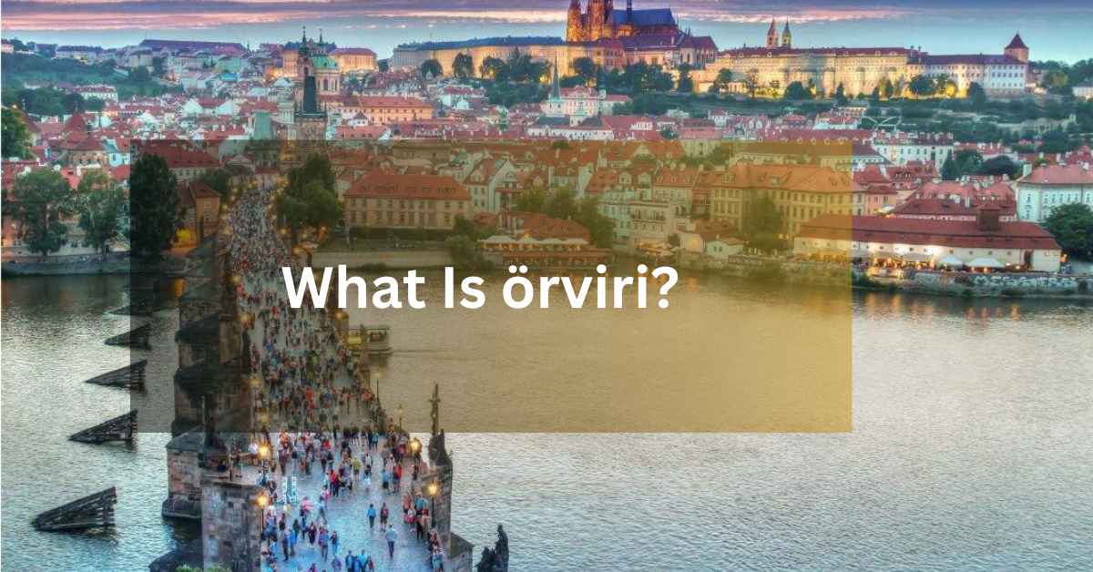What Is örviri?