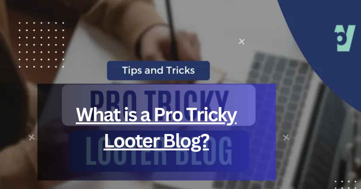 What is a Pro Tricky Looter Blog