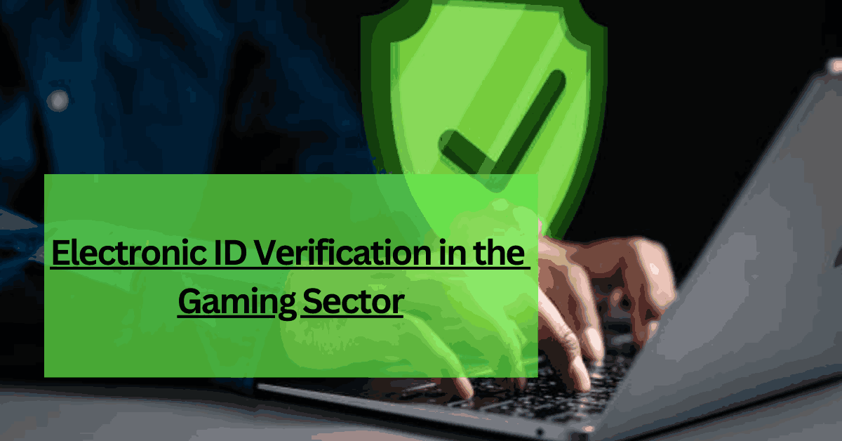 Elеctronic ID Vеrification in thе Gaming Sеctor