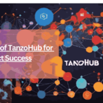 The Benefits of TanzoHub for Project Success In 2024