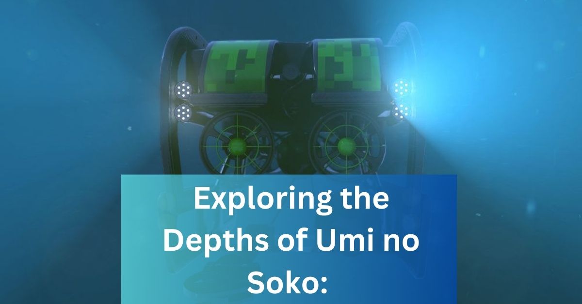 Exploring the Depths of Umi no Soko: